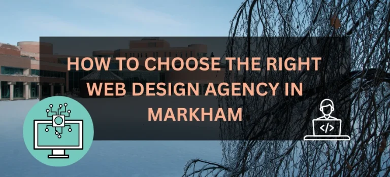 How to Choose the Right Web Design Agency in Markham